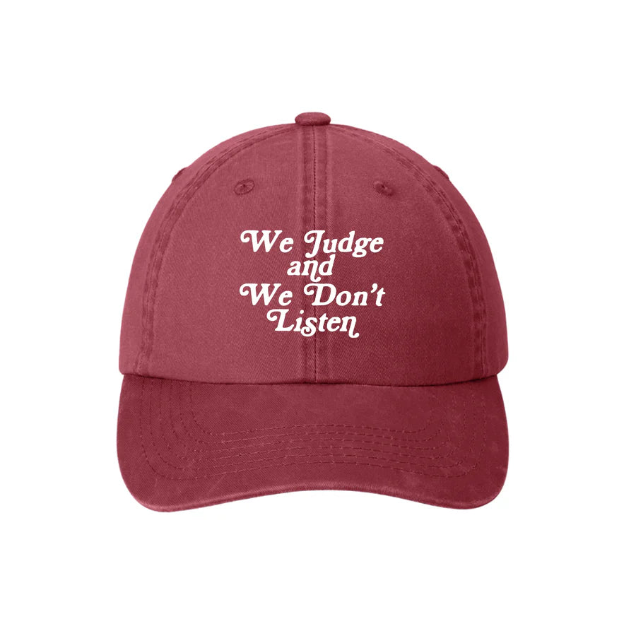 We Judge and We Don't Listen Hat